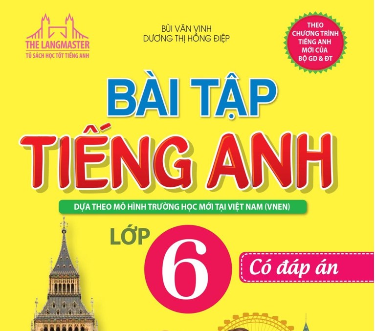 Tổng hợp bài tập tiếng Anh lớp 6 Bùi Văn Vinh có đáp án chi tiết